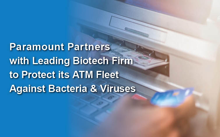 Sharenet Parent Company, Paramount Management Group, Partners with Leading Biotech Firm to Protect its ATM Fleet Against Bacteria and Viruses