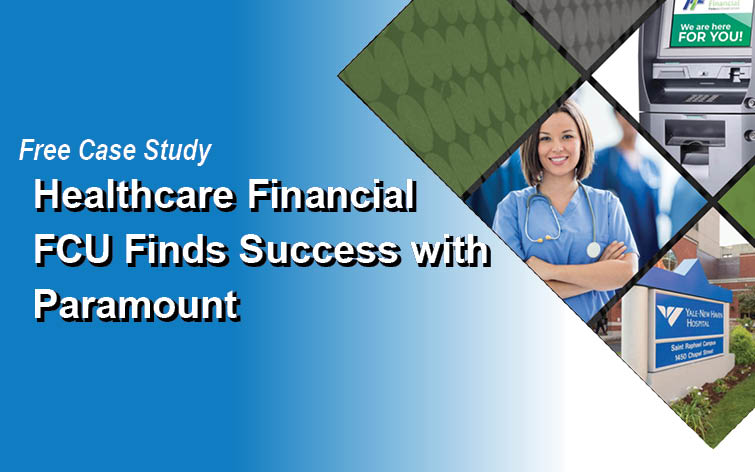 Case Study: Healthcare Financial FCU Finds Success with Paramount